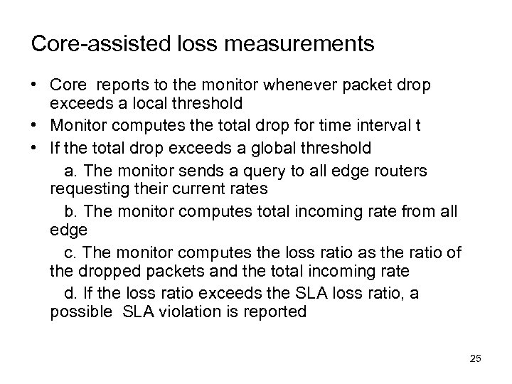 Core-assisted loss measurements • Core reports to the monitor whenever packet drop exceeds a