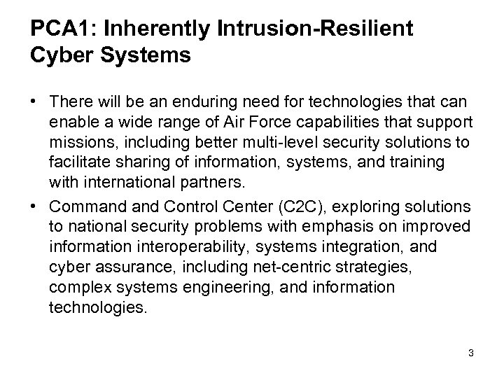PCA 1: Inherently Intrusion-Resilient Cyber Systems • There will be an enduring need for