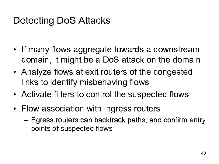 Detecting Do. S Attacks • If many flows aggregate towards a downstream domain, it