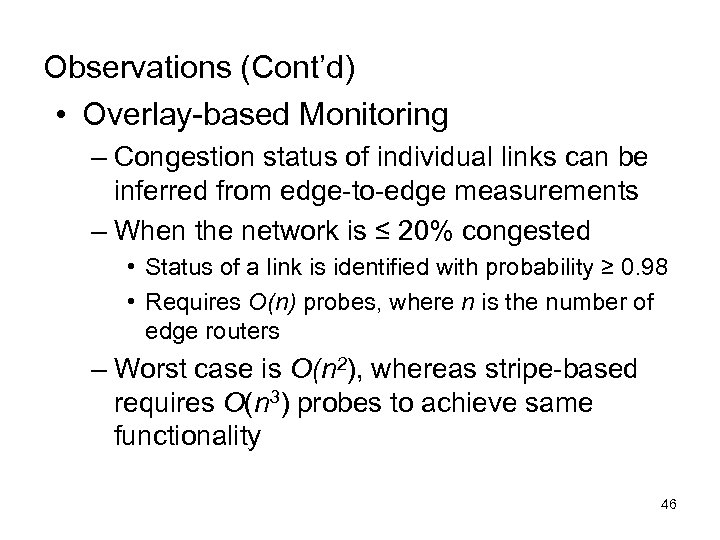 Observations (Cont’d) • Overlay-based Monitoring – Congestion status of individual links can be inferred