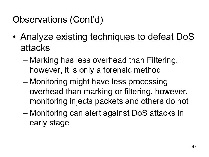Observations (Cont’d) • Analyze existing techniques to defeat Do. S attacks – Marking has
