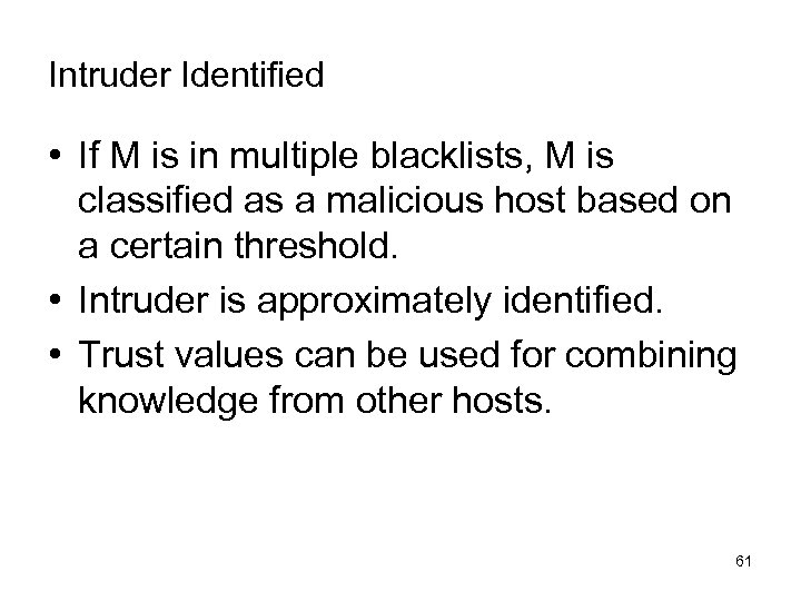 Intruder Identified • If M is in multiple blacklists, M is classified as a