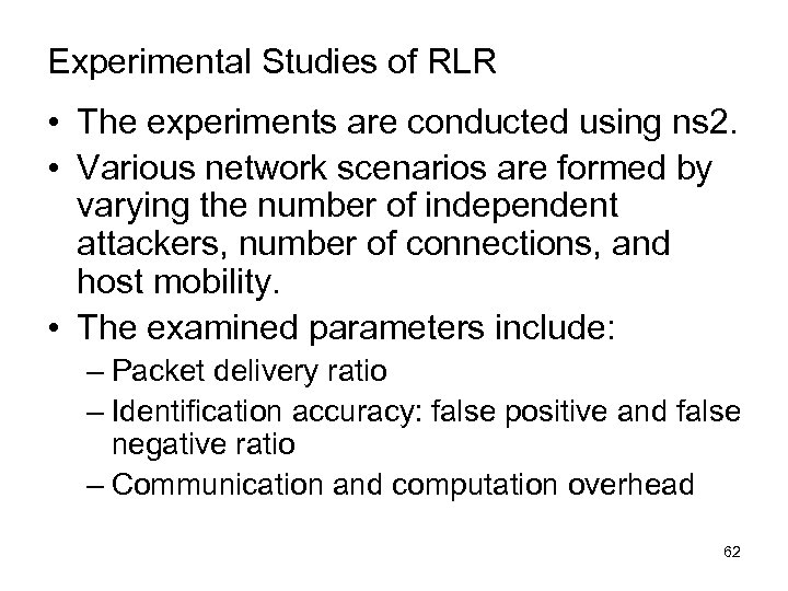 Experimental Studies of RLR • The experiments are conducted using ns 2. • Various