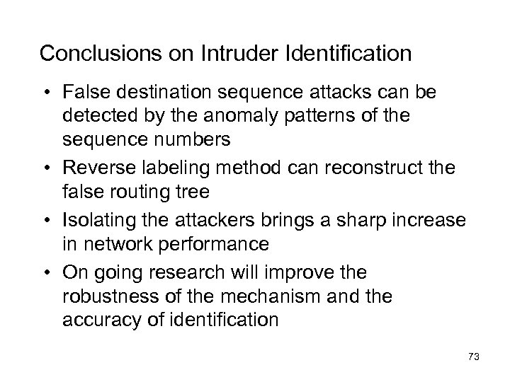 Conclusions on Intruder Identification • False destination sequence attacks can be detected by the