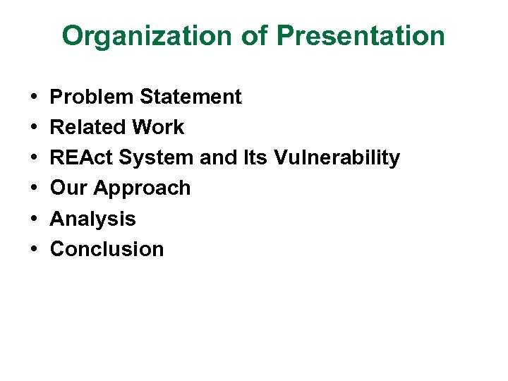Organization of Presentation • • • Problem Statement Related Work REAct System and Its