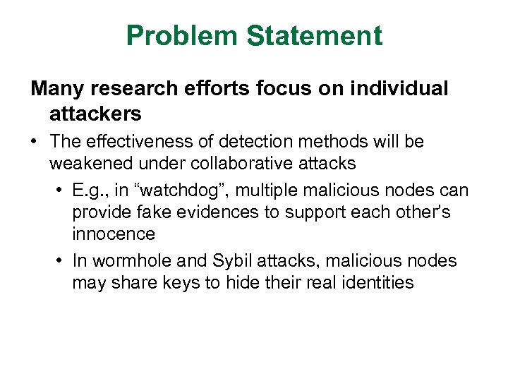 Problem Statement Many research efforts focus on individual attackers • The effectiveness of detection