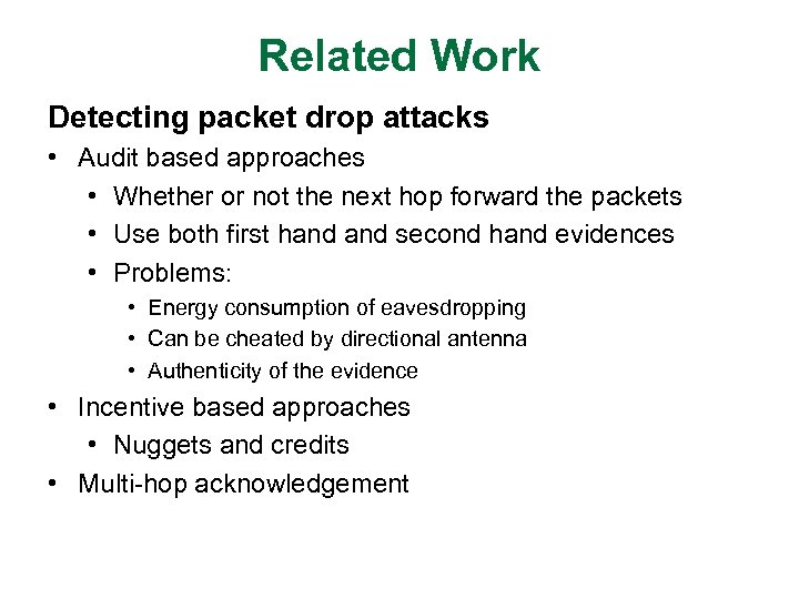 Related Work Detecting packet drop attacks • Audit based approaches • Whether or not