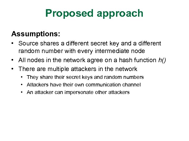 Proposed approach Assumptions: • Source shares a different secret key and a different random