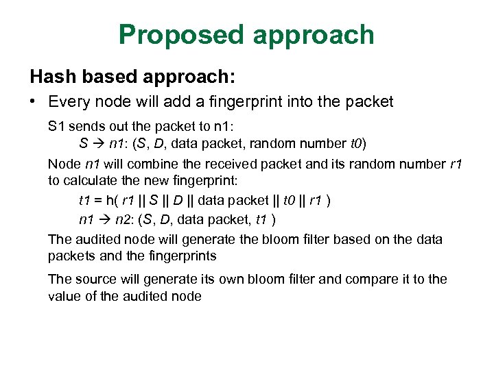 Proposed approach Hash based approach: • Every node will add a fingerprint into the