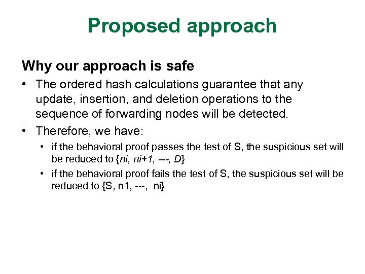 Proposed approach Why our approach is safe • The ordered hash calculations guarantee that