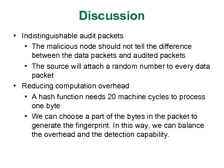 Discussion • Indistinguishable audit packets • The malicious node should not tell the difference