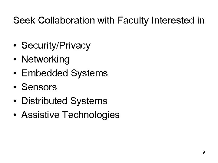 Seek Collaboration with Faculty Interested in • • • Security/Privacy Networking Embedded Systems Sensors