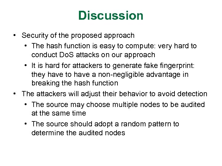 Discussion • Security of the proposed approach • The hash function is easy to