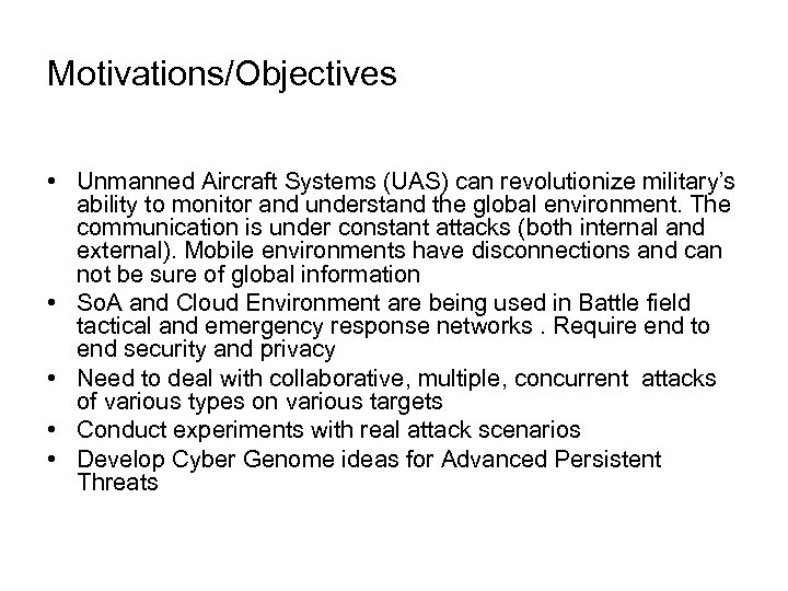Motivations/Objectives • Unmanned Aircraft Systems (UAS) can revolutionize military’s ability to monitor and understand
