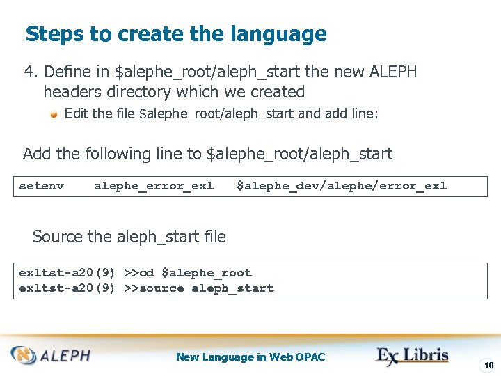 Steps to create the language 4. Define in $alephe_root/aleph_start the new ALEPH headers directory