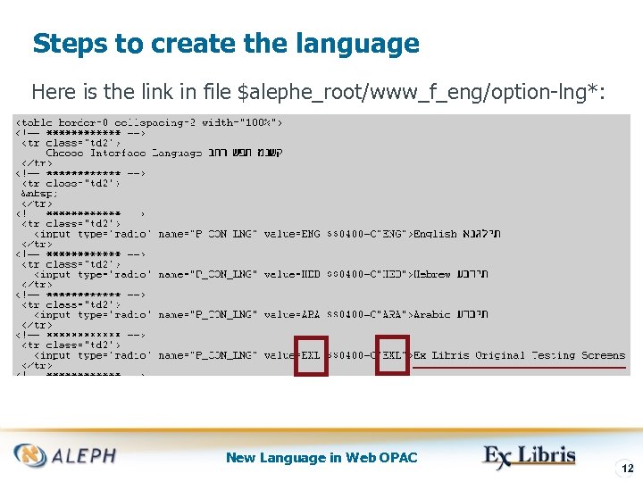 Steps to create the language Here is the link in file $alephe_root/www_f_eng/option-lng*: New Language