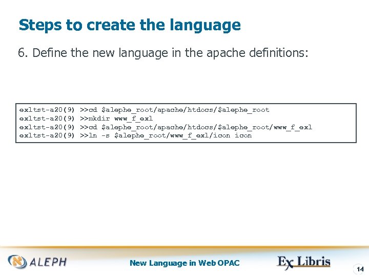 Steps to create the language 6. Define the new language in the apache definitions: