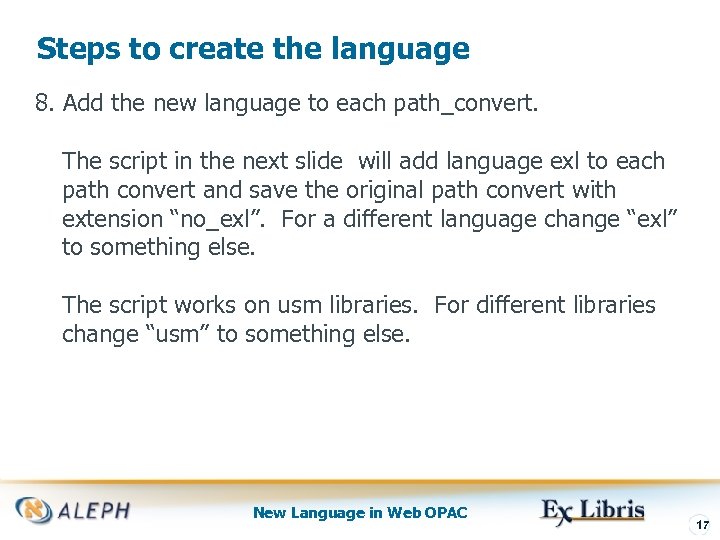 Steps to create the language 8. Add the new language to each path_convert. The