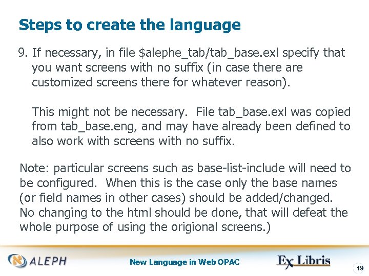 Steps to create the language 9. If necessary, in file $alephe_tab/tab_base. exl specify that