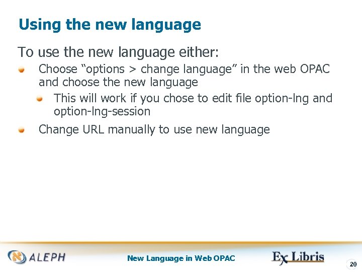Using the new language To use the new language either: Choose “options > change