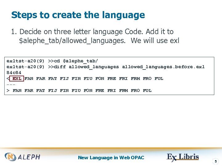 Steps to create the language 1. Decide on three letter language Code. Add it