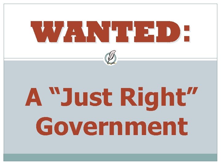 WANTED: A “Just Right” Government 