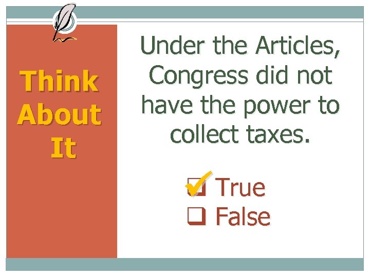 Think About It Under the Articles, Congress did not have the power to collect