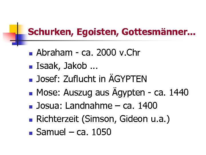 Schurken, Egoisten, Gottesmänner. . . n n n n Abraham - ca. 2000 v.