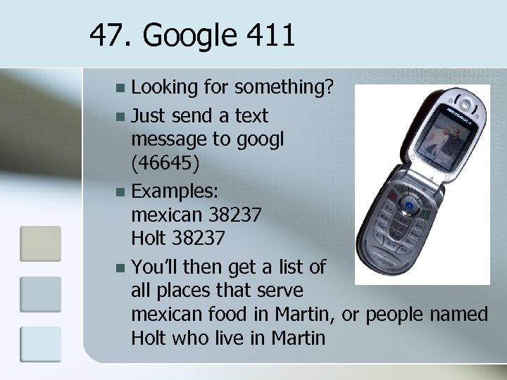 47. Google 411 Looking for something? n Just send a text message to googl