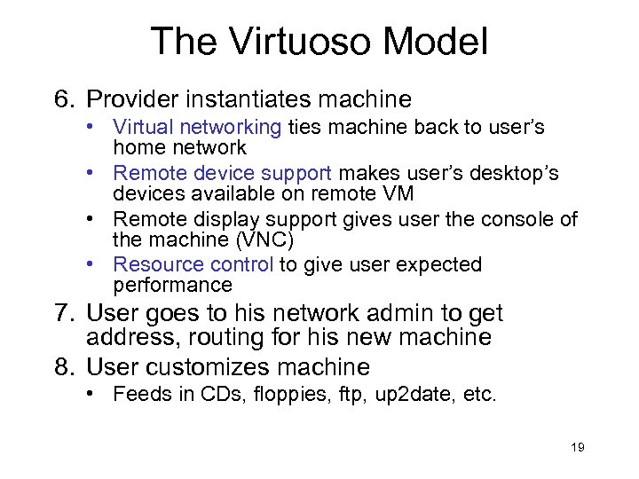 The Virtuoso Model 6. Provider instantiates machine • Virtual networking ties machine back to