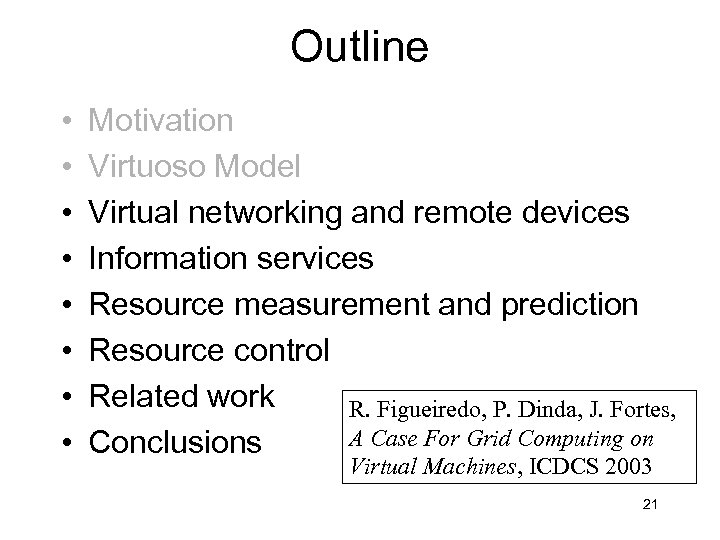 Outline • • Motivation Virtuoso Model Virtual networking and remote devices Information services Resource