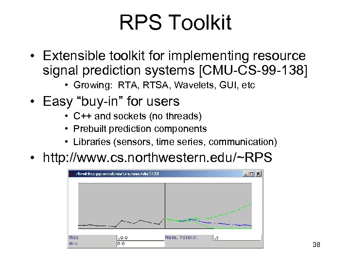 RPS Toolkit • Extensible toolkit for implementing resource signal prediction systems [CMU-CS-99 -138] •