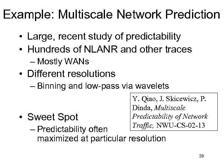 Example: Multiscale Network Prediction • Large, recent study of predictability • Hundreds of NLANR