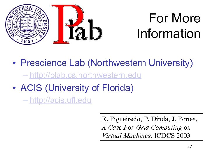For More Information • Prescience Lab (Northwestern University) – http: //plab. cs. northwestern. edu