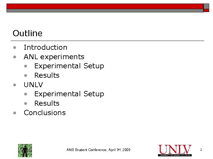 Outline • Introduction • ANL experiments • Experimental Setup • Results • UNLV •