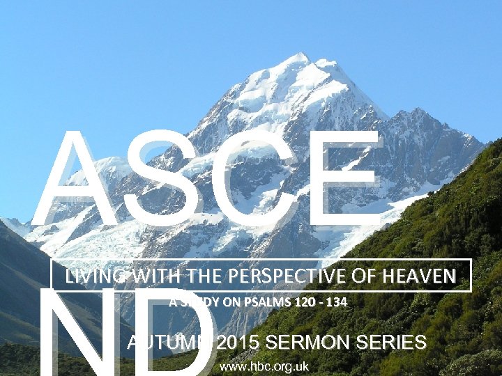 ASCE LIVING WITH THE PERSPECTIVE OF HEAVEN A STUDY ON PSALMS 120 - 134