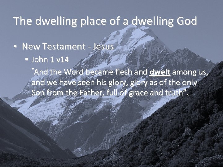 The dwelling place of a dwelling God • New Testament - Jesus § John