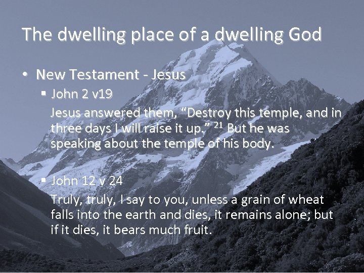 The dwelling place of a dwelling God • New Testament - Jesus § John