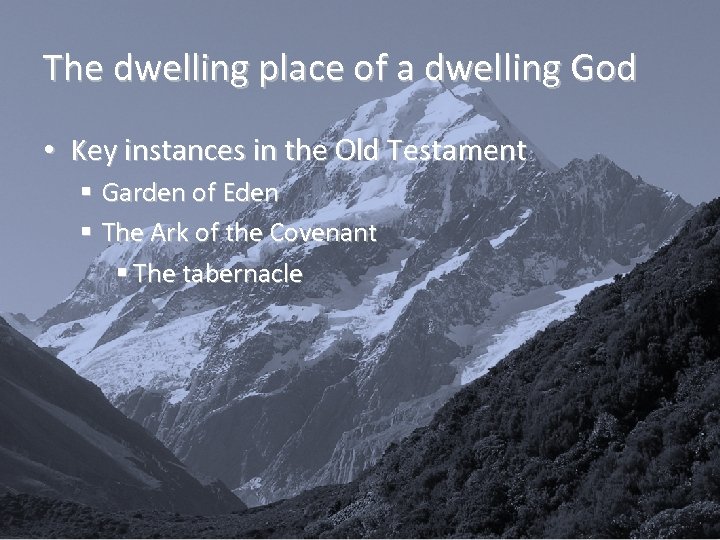 The dwelling place of a dwelling God • Key instances in the Old Testament