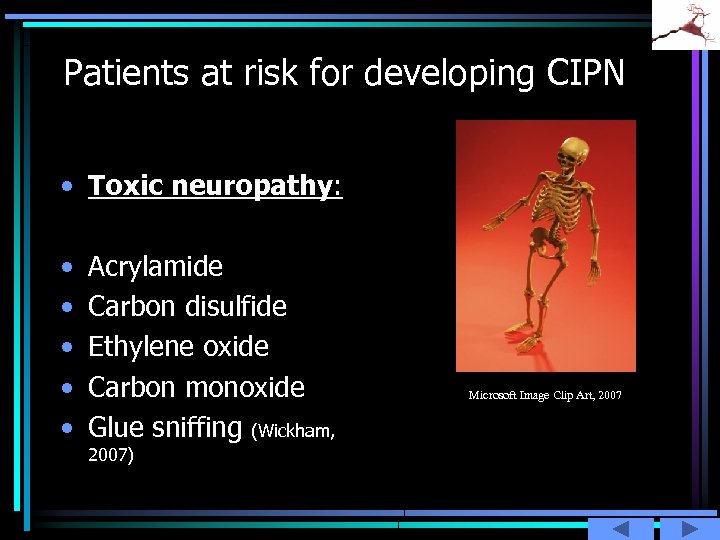 Patients at risk for developing CIPN • Toxic neuropathy: • • • Acrylamide Carbon