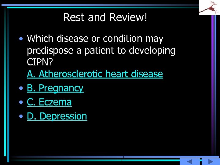 Rest and Review! • Which disease or condition may predispose a patient to developing