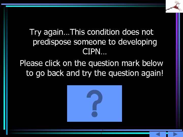 Try again…This condition does not predispose someone to developing CIPN… Please click on the