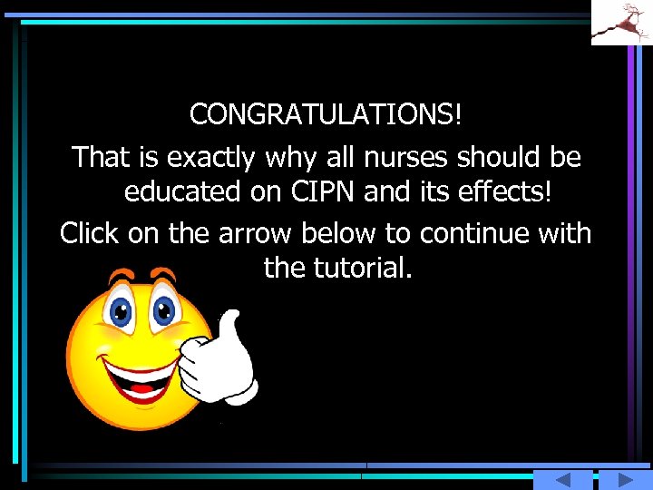 CONGRATULATIONS! That is exactly why all nurses should be educated on CIPN and its