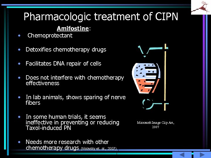 Pharmacologic treatment of CIPN • Amifostine: Chemoprotectant • Detoxifies chemotherapy drugs • Facilitates DNA