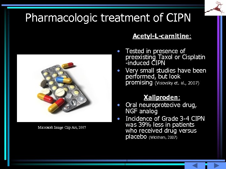 Pharmacologic treatment of CIPN Acetyl-L-carnitine: • Tested in presence of preexisting Taxol or Cisplatin