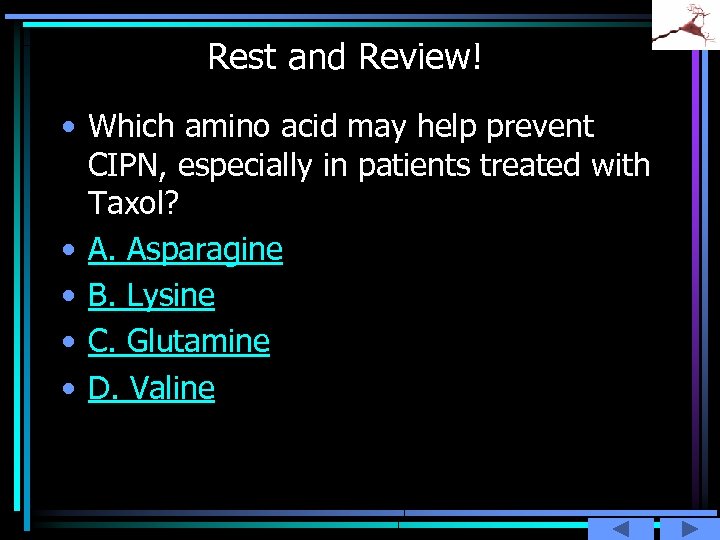 Rest and Review! • Which amino acid may help prevent CIPN, especially in patients