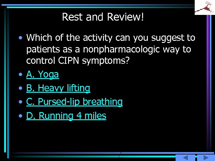Rest and Review! • Which of the activity can you suggest to patients as