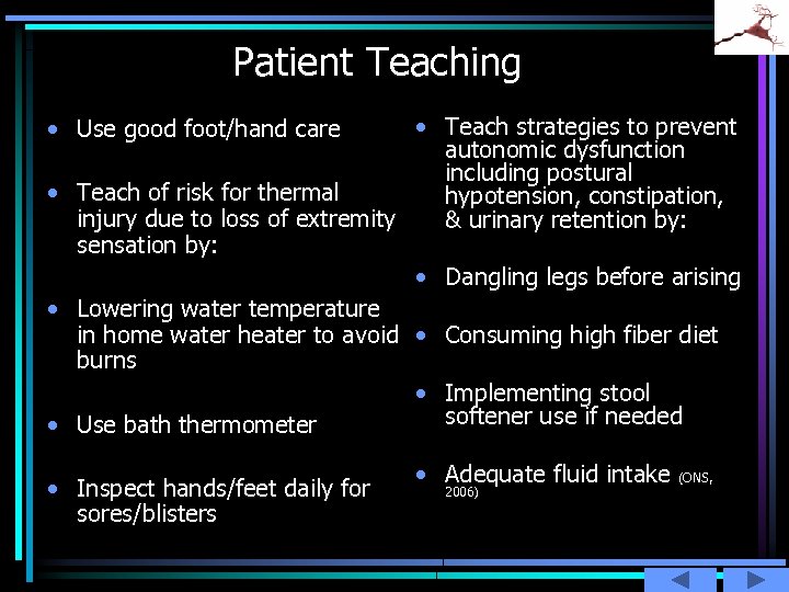 Patient Teaching • Teach strategies to prevent autonomic dysfunction including postural • Teach of