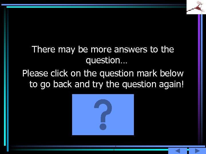 There may be more answers to the question… Please click on the question mark