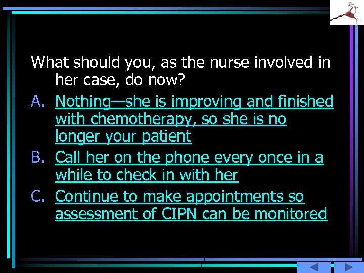 What should you, as the nurse involved in her case, do now? A. Nothing—she